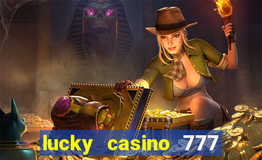 lucky casino 777 real cash