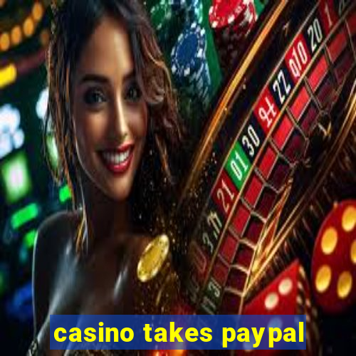 casino takes paypal