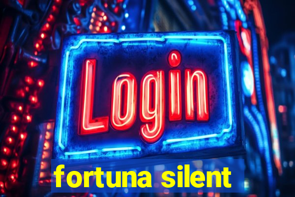 fortuna silent