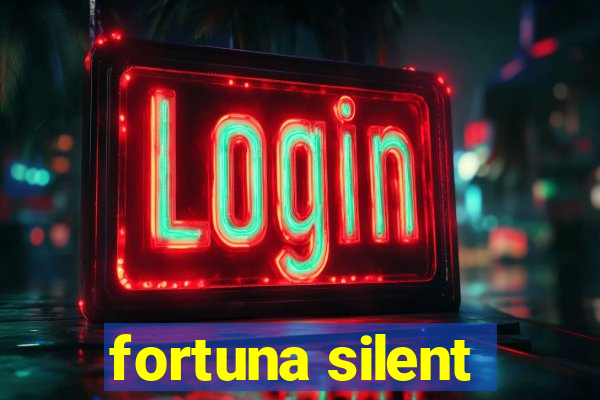 fortuna silent