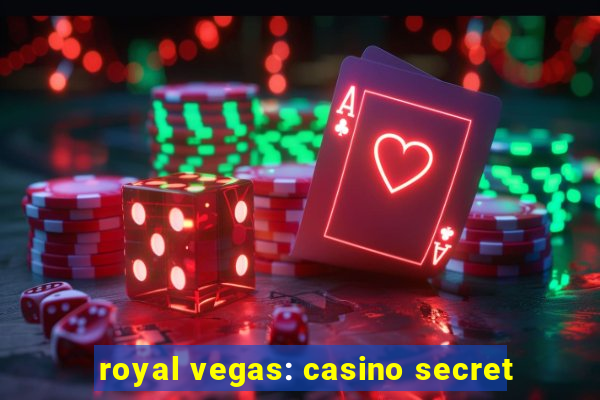 royal vegas: casino secret