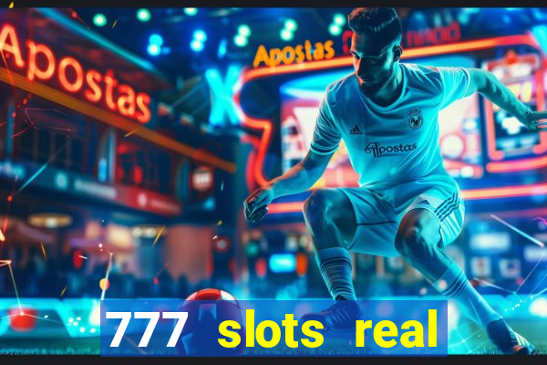 777 slots real cash game