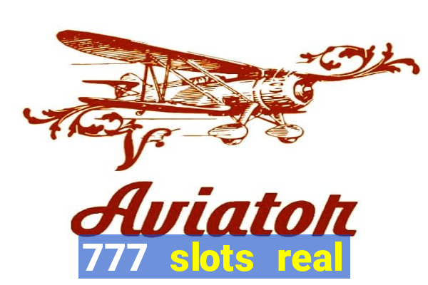 777 slots real cash game