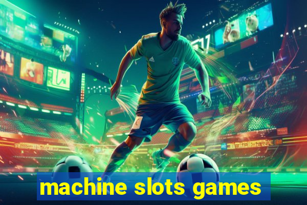 machine slots games