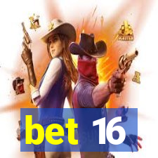 bet 16