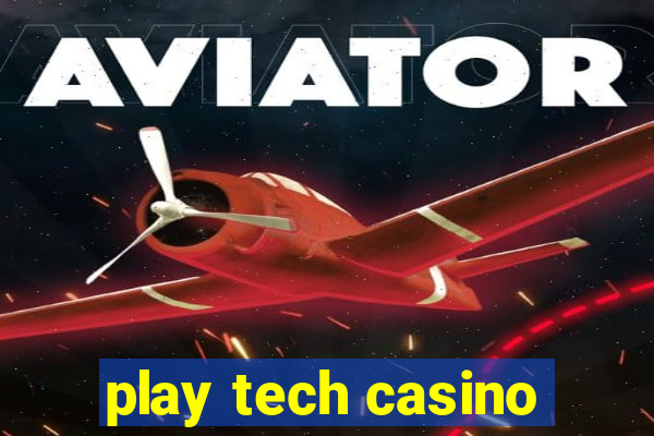 play tech casino