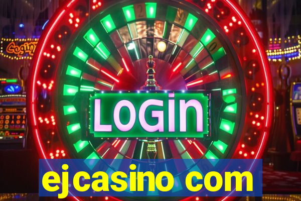 ejcasino com