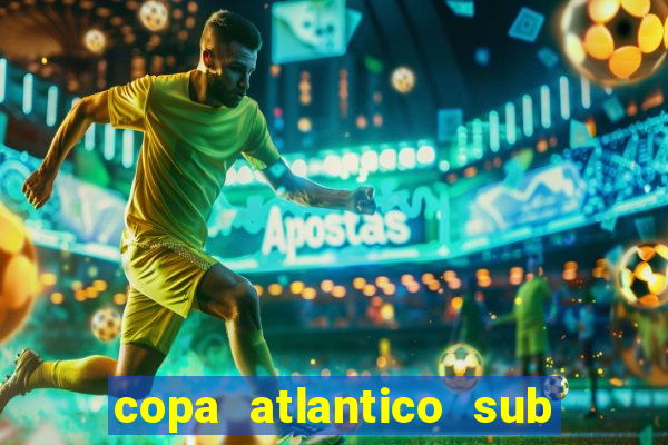 copa atlantico sub 19 tabela