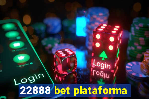 22888 bet plataforma