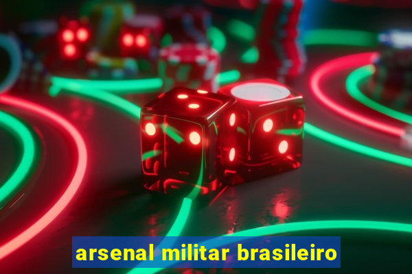 arsenal militar brasileiro