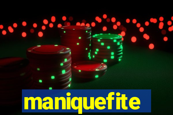 maniquefite