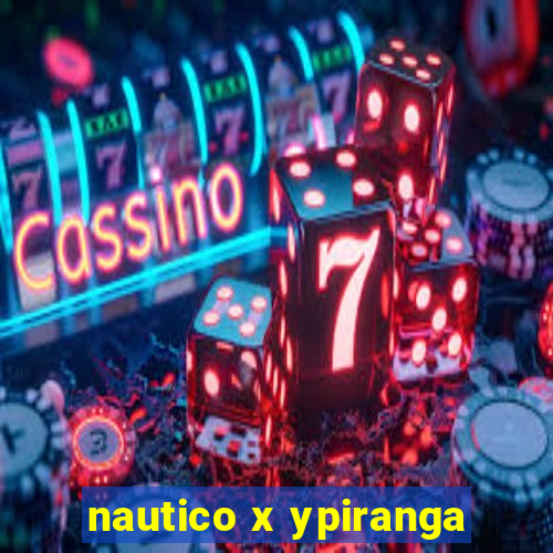 nautico x ypiranga