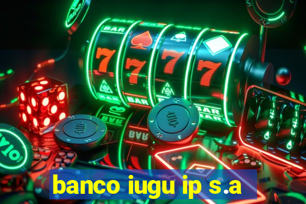 banco iugu ip s.a