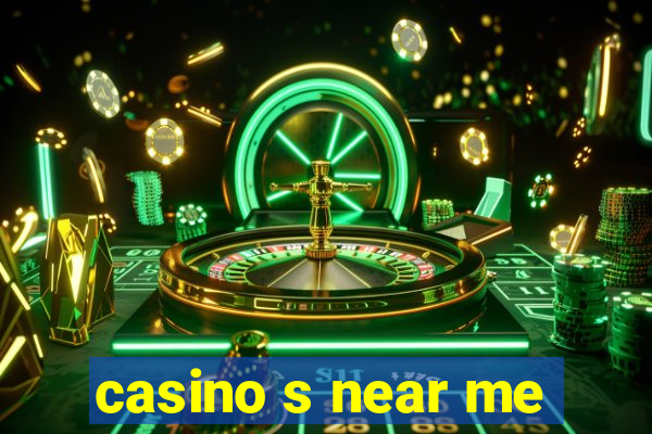 casino s near me