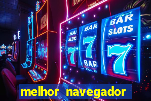 melhor navegador para jogos