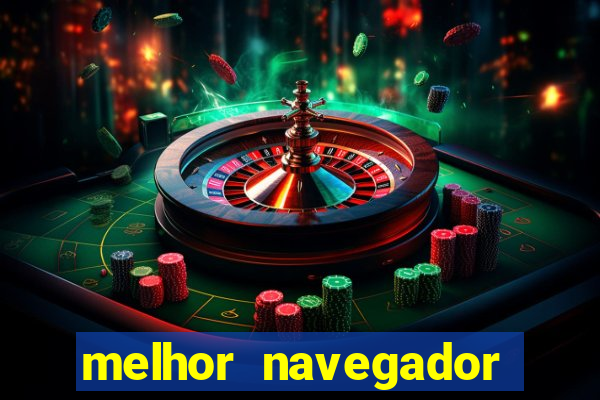 melhor navegador para jogos