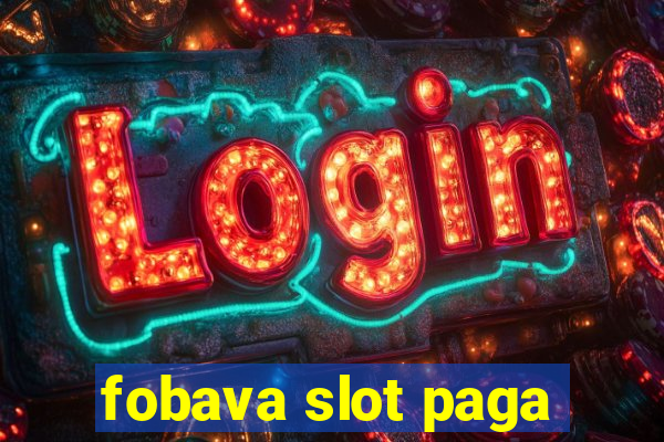 fobava slot paga