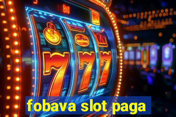 fobava slot paga