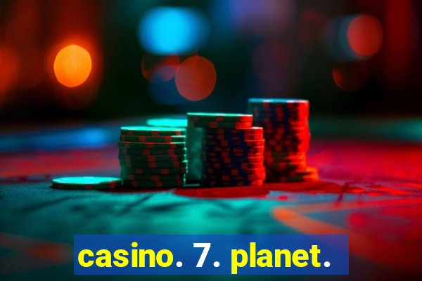 casino. 7. planet.