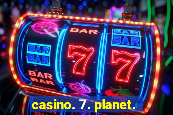 casino. 7. planet.