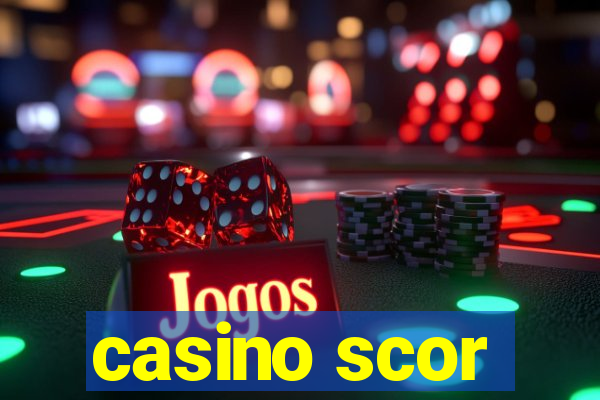 casino scor