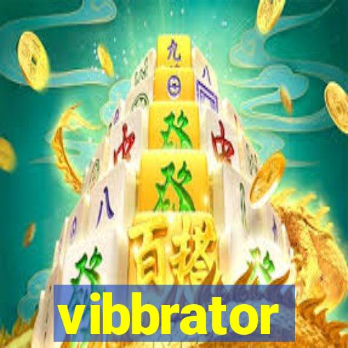 vibbrator