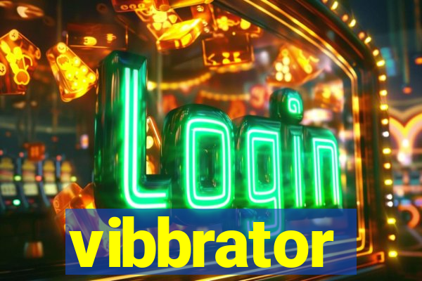 vibbrator