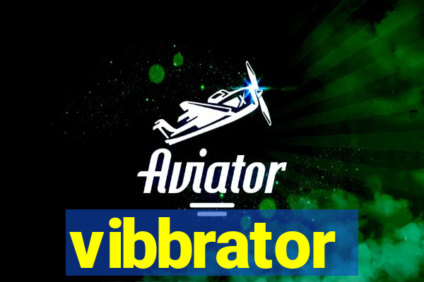 vibbrator