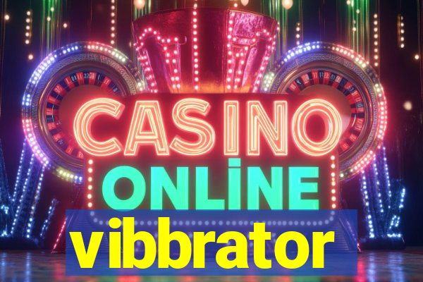 vibbrator