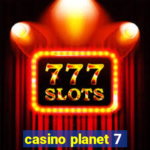 casino planet 7