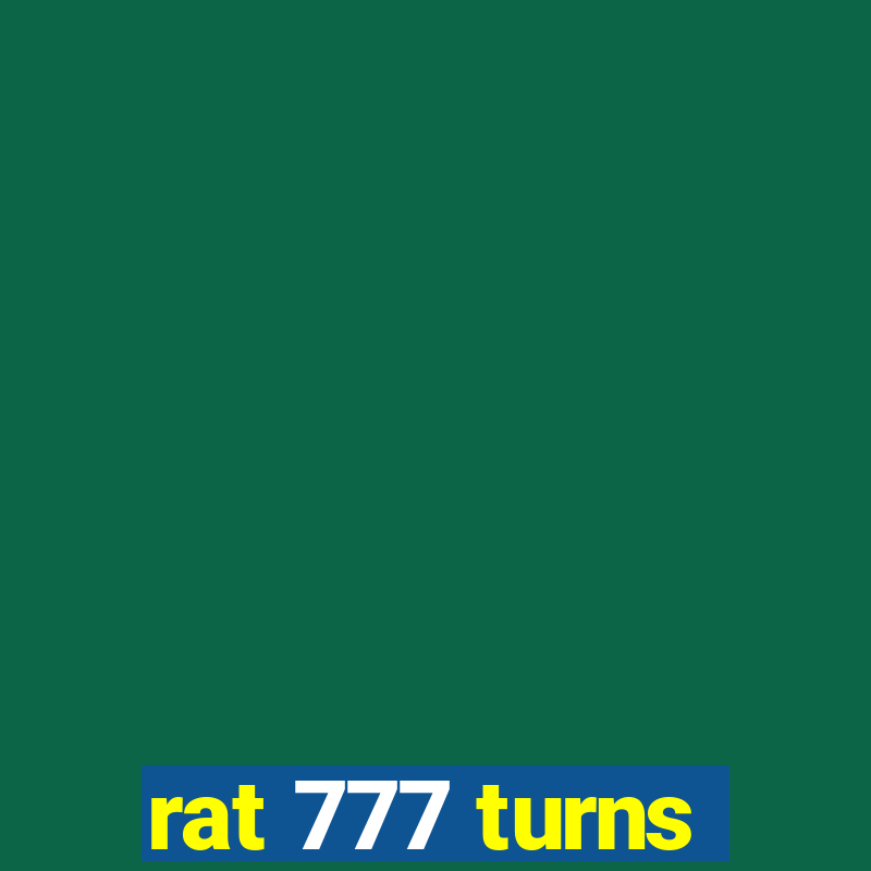 rat 777 turns