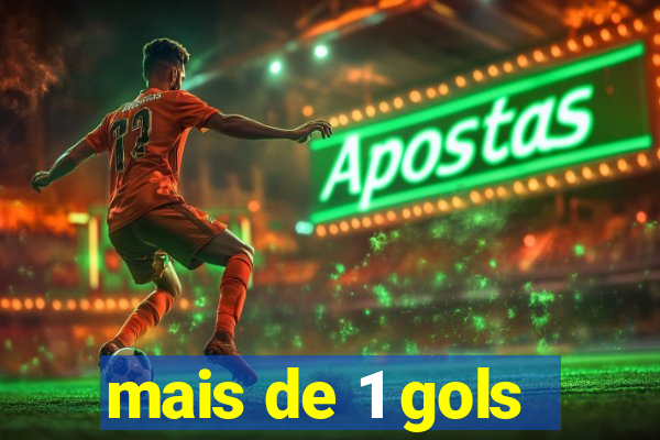 mais de 1 gols