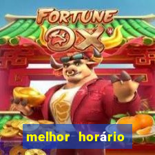 melhor horário para jogar fortune tiger hoje de madrugada