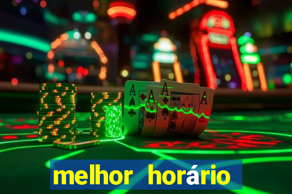 melhor horário para jogar fortune tiger hoje de madrugada