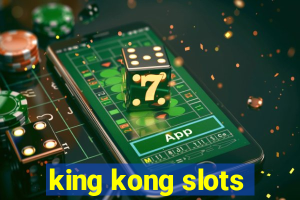 king kong slots