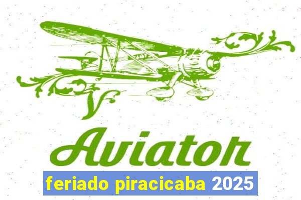 feriado piracicaba 2025