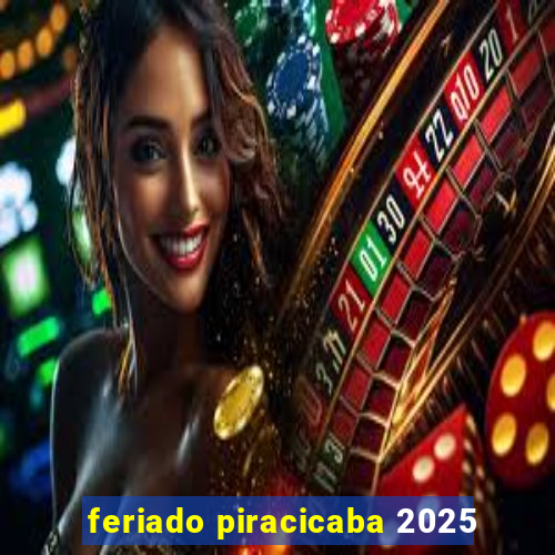 feriado piracicaba 2025