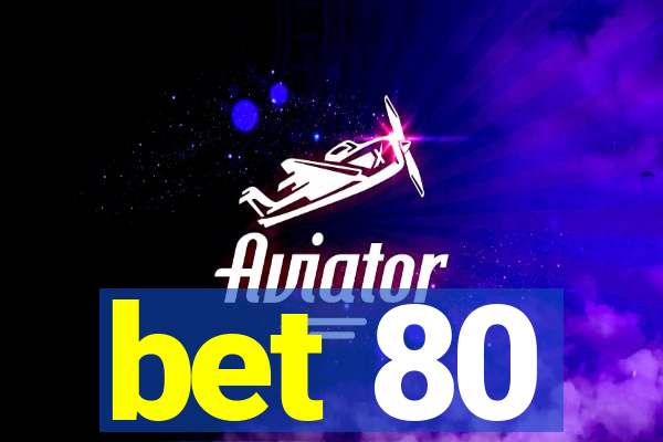 bet 80