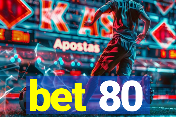 bet 80