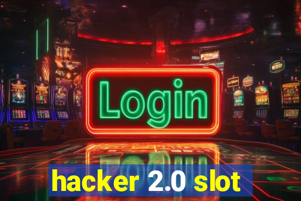 hacker 2.0 slot