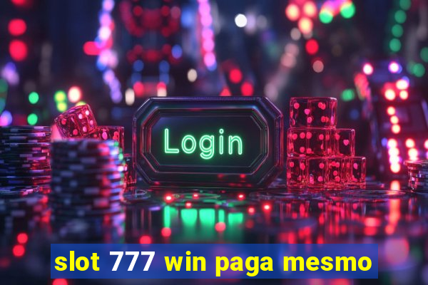 slot 777 win paga mesmo