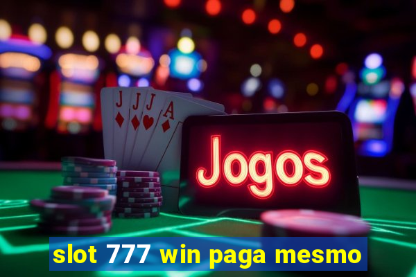 slot 777 win paga mesmo