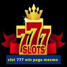 slot 777 win paga mesmo