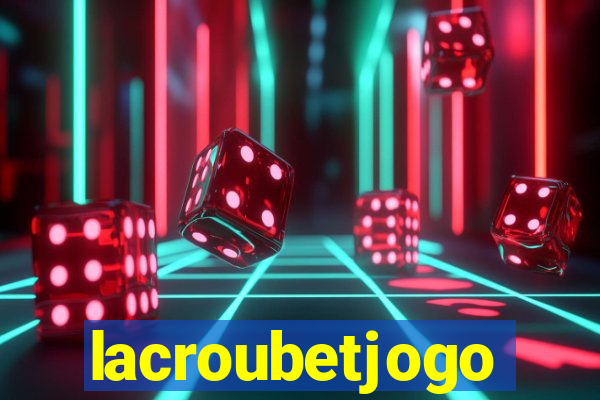 lacroubetjogo