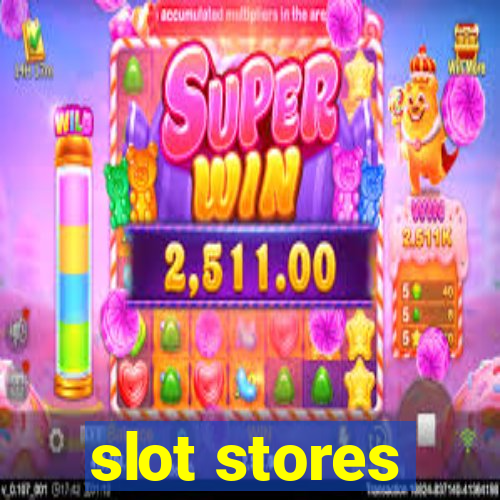 slot stores