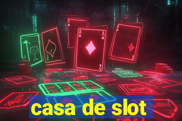 casa de slot