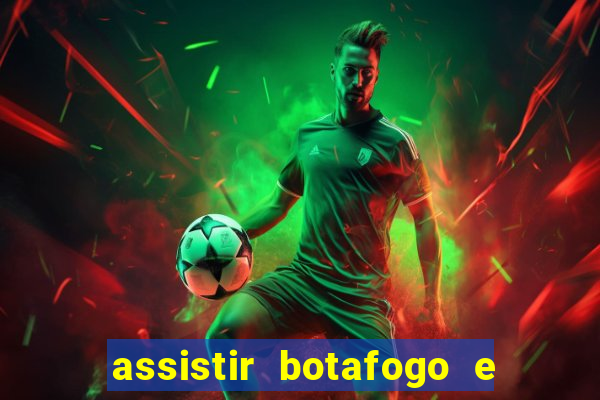 assistir botafogo e avai ao vivo em hd