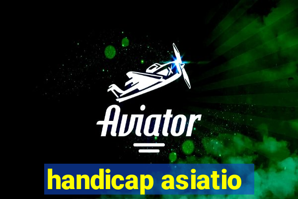 handicap asiatio