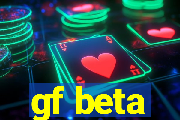 gf beta