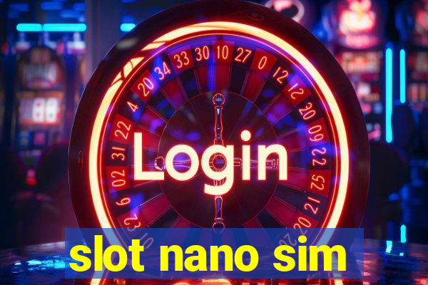 slot nano sim